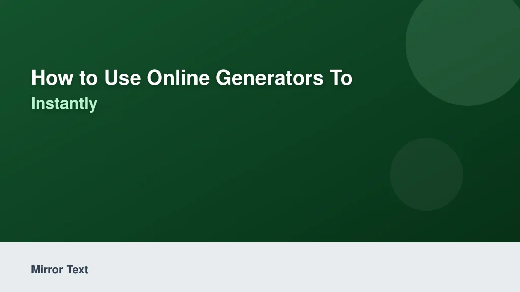 How to Use Online Generators to Flip Text Instantly