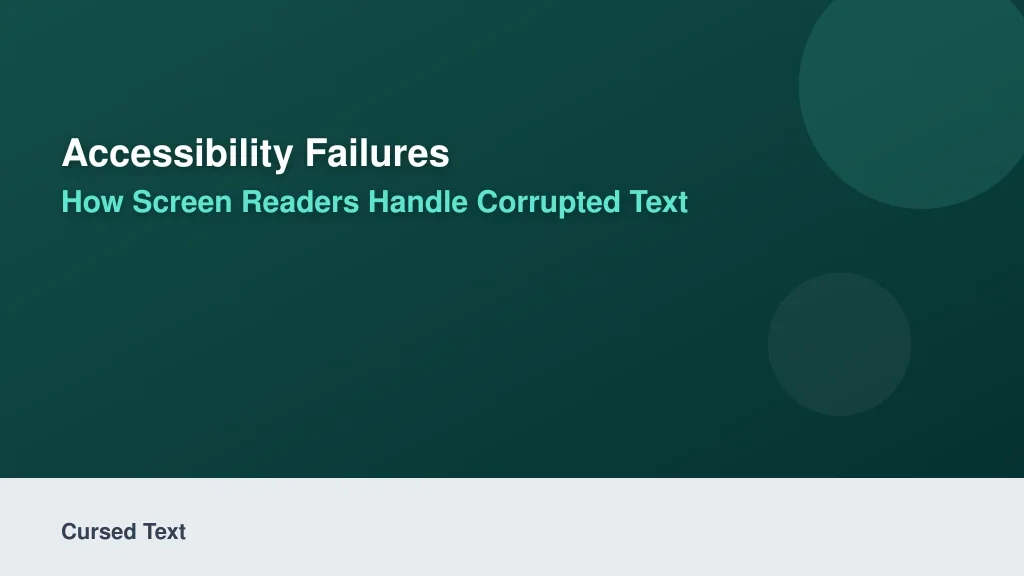 Accessibility Failures: How Screen Readers Handle Corrupted Text