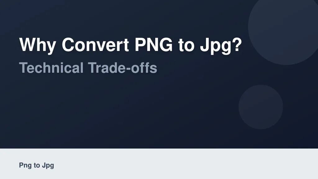 Why Convert PNG to JPG? Understanding the Core Technical Trade-Offs