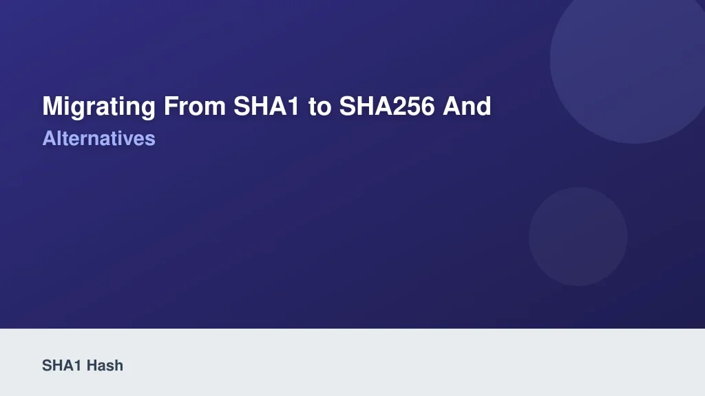 Migrating from SHA1 to SHA256 and Modern Alternatives