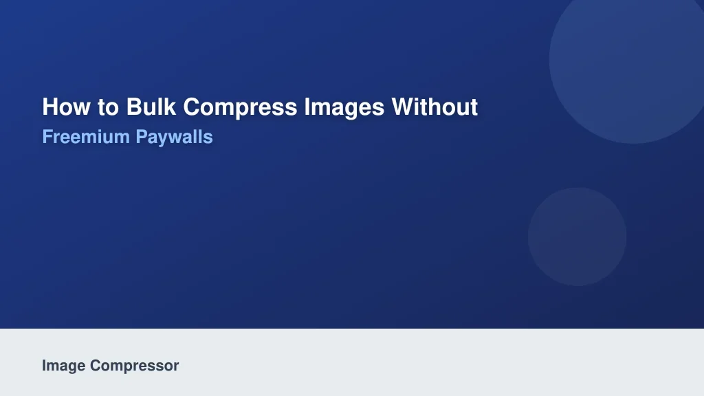 How to Bulk Compress Images Without Hitting Freemium Paywalls