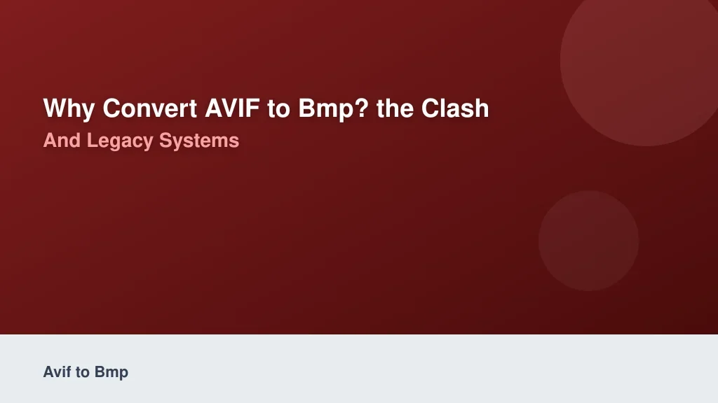 Why Convert AVIF to BMP? The Clash Between Web and Legacy Systems