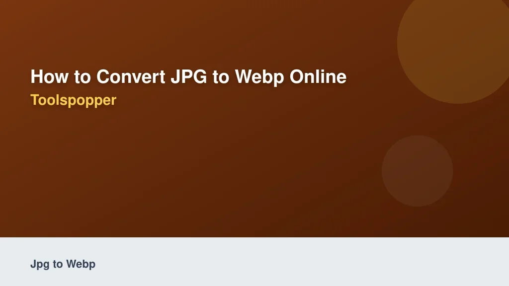 How to Convert JPG to WebP Online Using ToolsPopper