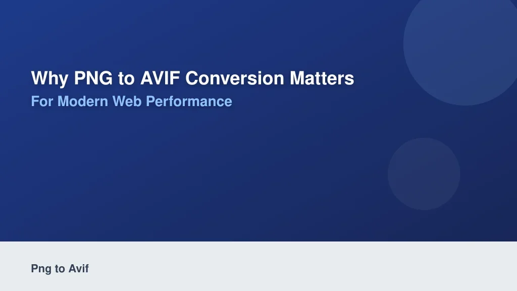 Why PNG to AVIF Conversion Matters for Modern Web Performance
