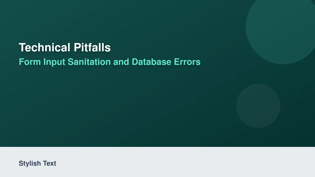 Technical Pitfalls: Form Input Sanitation and Database Errors