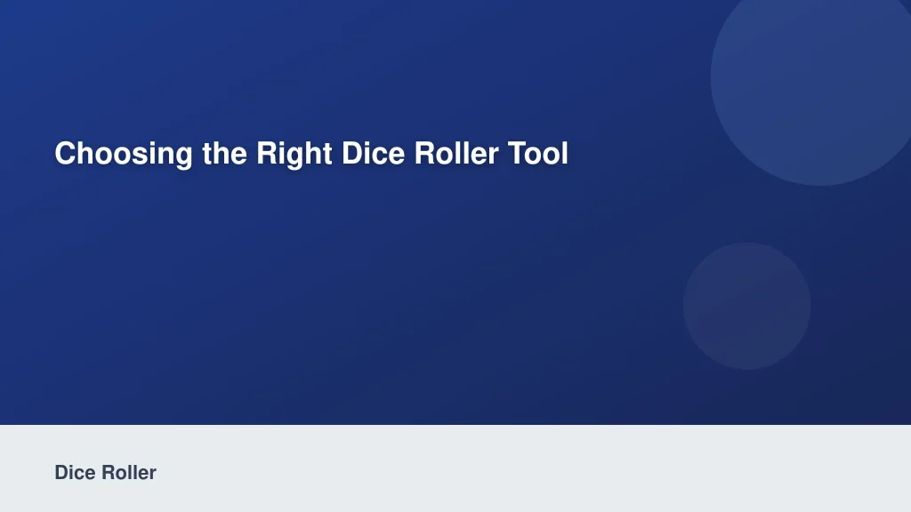 Choosing the Right Dice Roller Tool
