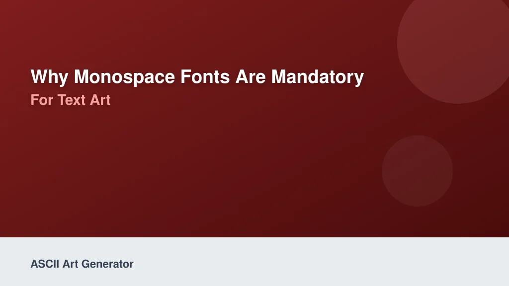 Why Monospace Fonts Are Mandatory for Text Art