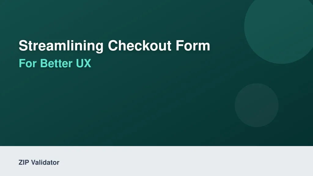 Streamlining Checkout Form Validation for Better UX