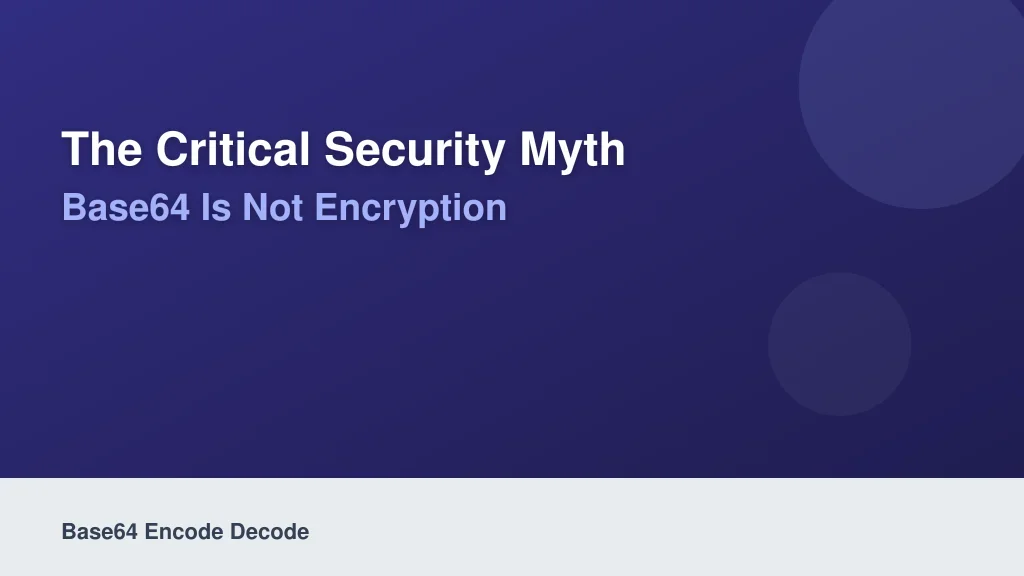 The Critical Security Myth: Base64 Is Not Encryption