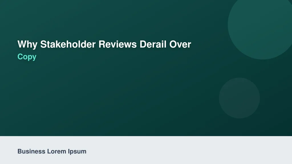 Why Stakeholder Reviews Derail Over Pseudo-Latin Copy