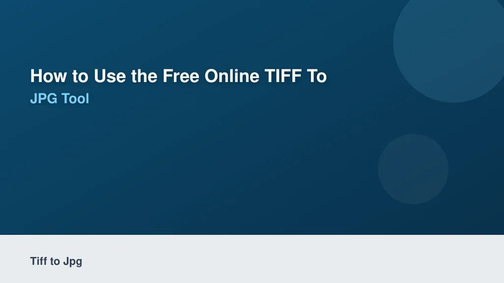 How to Use the Free Online TIFF to JPG Tool