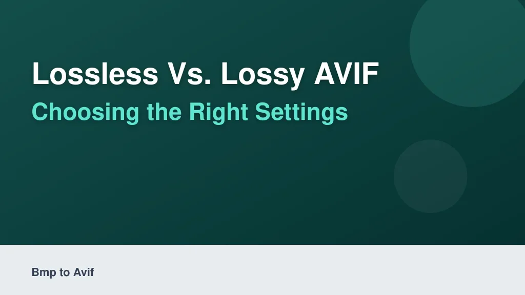 Lossless vs. Lossy AVIF: Choosing the Right Settings