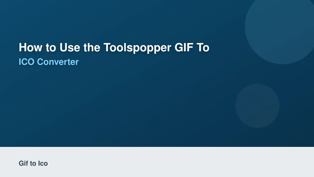 How to Use the ToolsPopper GIF to ICO Converter