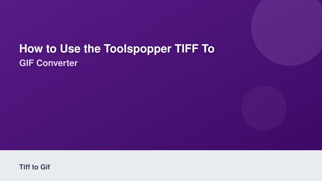 How to Use the ToolsPopper TIFF to GIF Converter