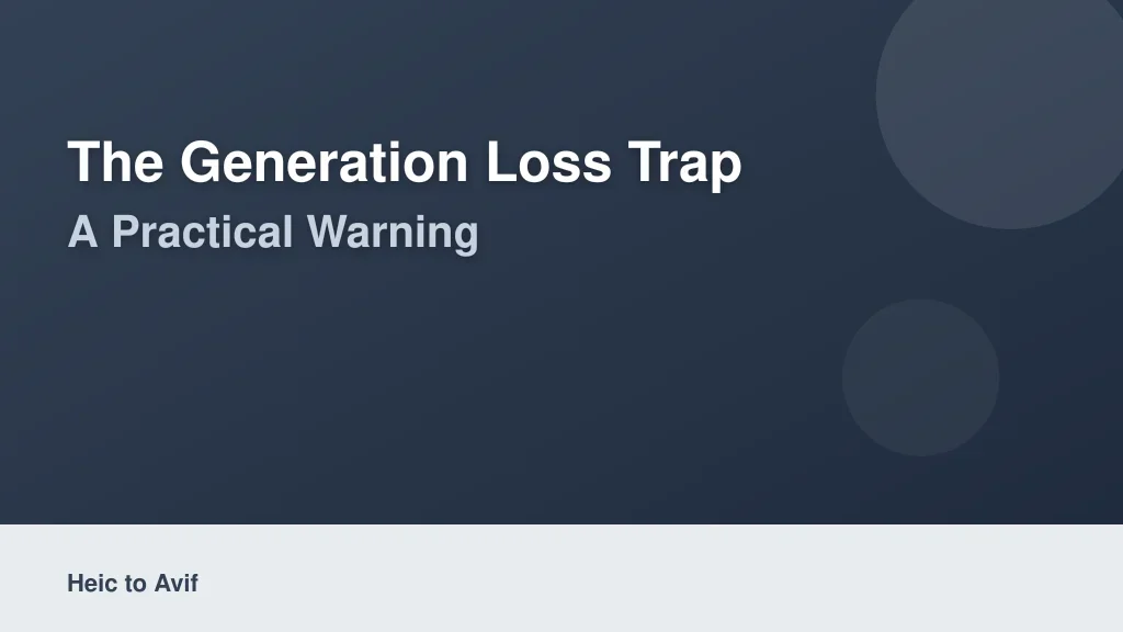 The Generation Loss Trap: A Practical Warning