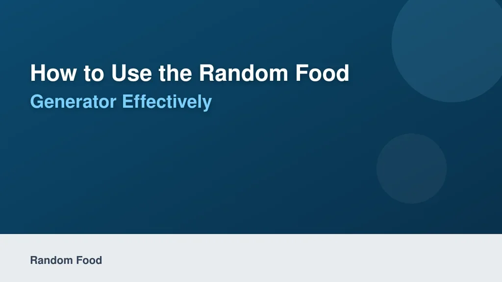 How to Use the Random Food Generator Effectively