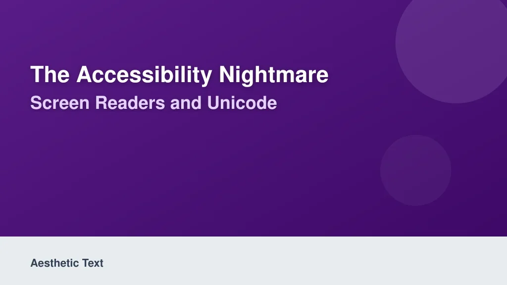 The Accessibility Nightmare: Screen Readers and Unicode