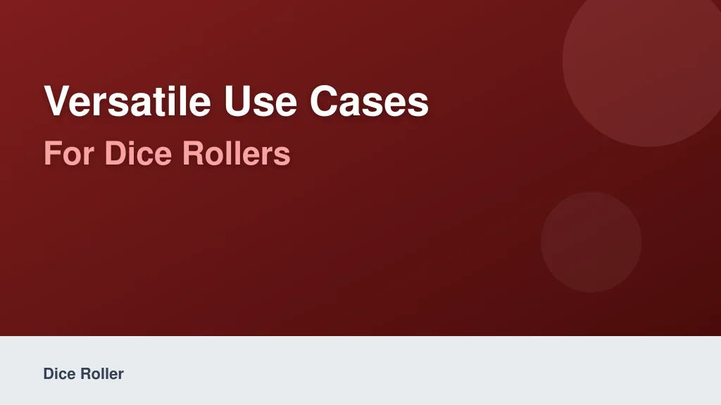 Versatile Use Cases for Dice Rollers