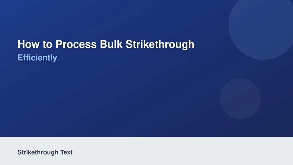 How to Process Bulk Strikethrough Text Efficiently