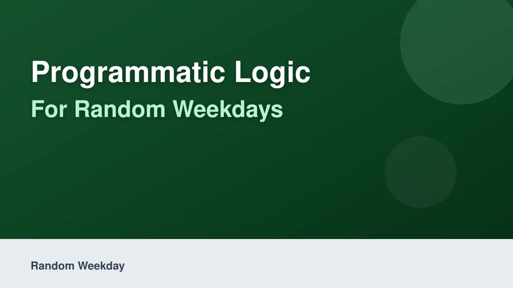 Programmatic Logic for Random Weekdays