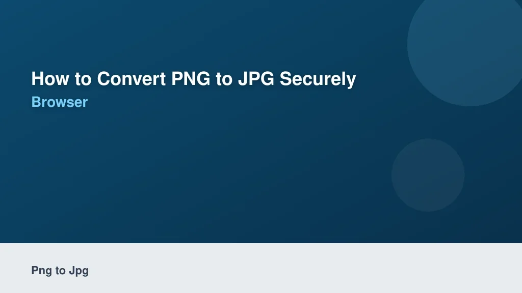 How to Convert PNG to JPG Securely in Your Browser