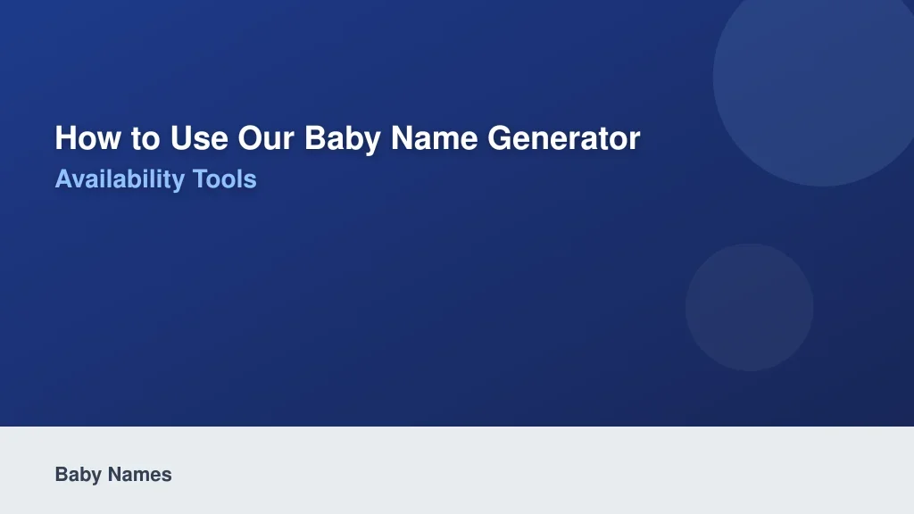 How to Use Our Baby Name Generator and Availability Tools