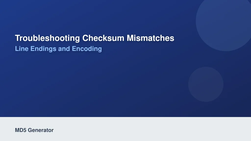 Troubleshooting Checksum Mismatches: Line Endings and Encoding