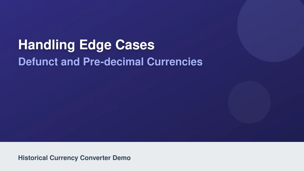 Handling Edge Cases: Defunct and Pre-Decimal Currencies