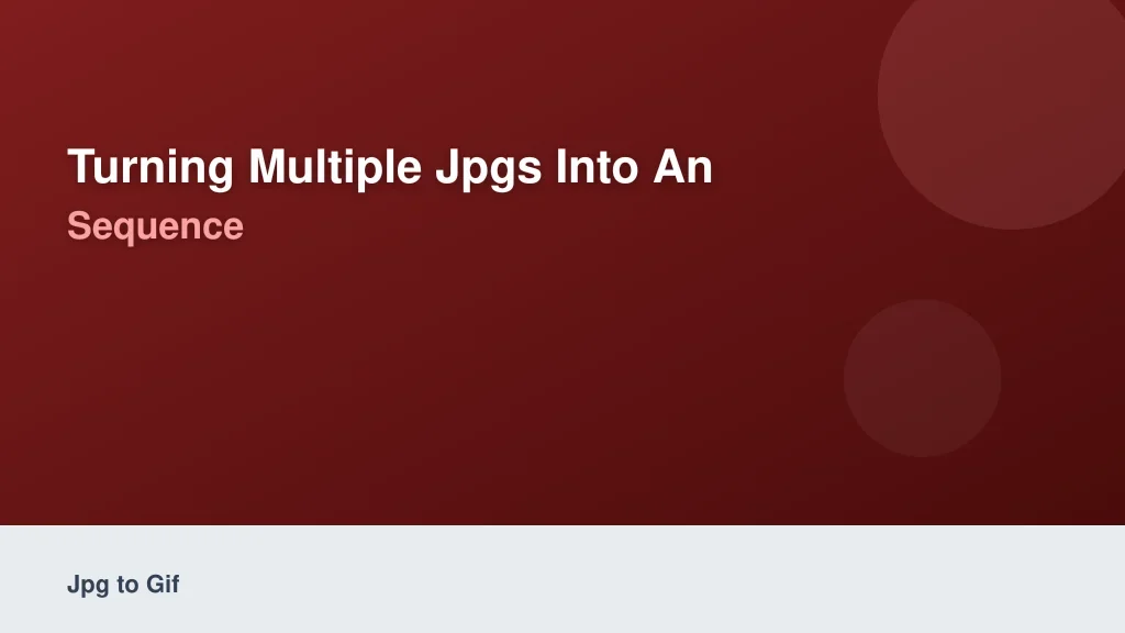 Turning Multiple JPGs into an Animated GIF Sequence
