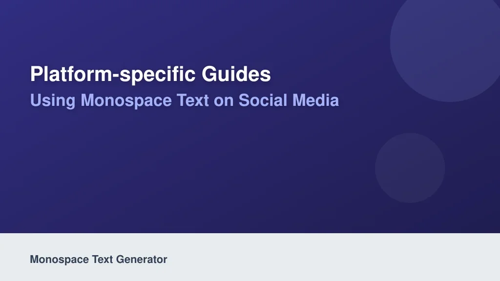 Platform-Specific Guides: Using Monospace Text on Social Media
