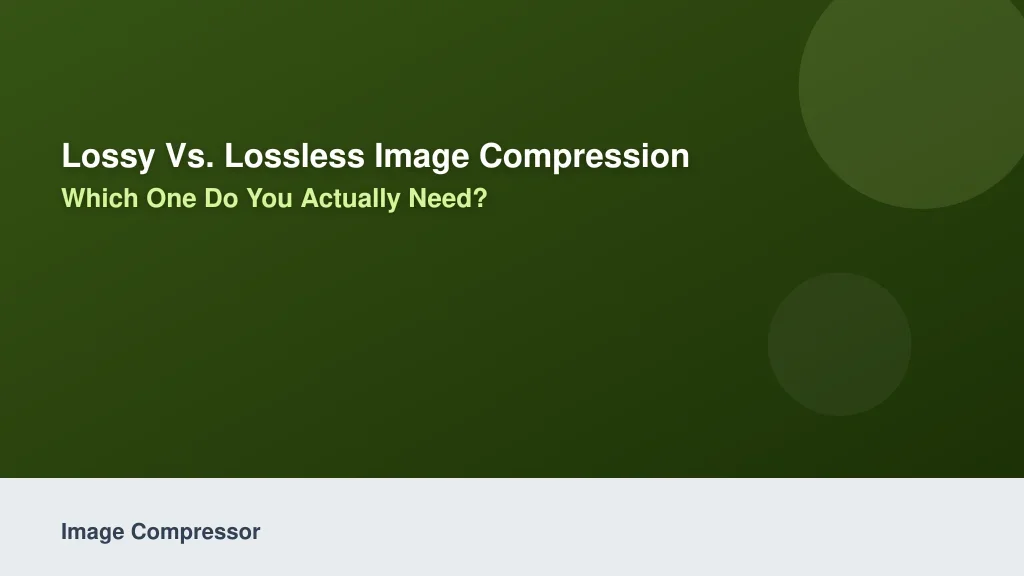 Lossy vs. Lossless Image Compression: Which One Do You Actually Need?