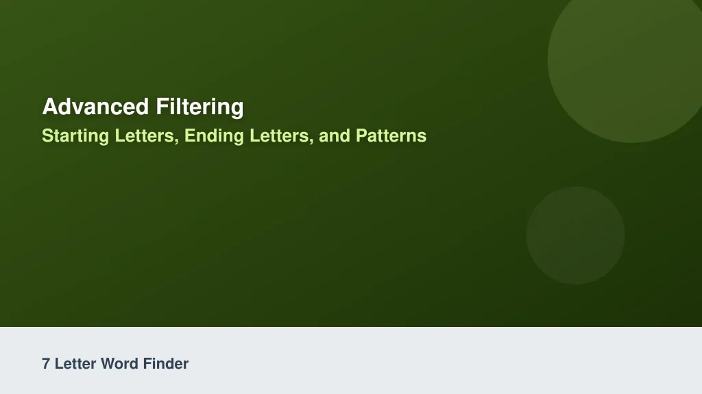 Advanced Filtering: Starting Letters, Ending Letters, and Patterns