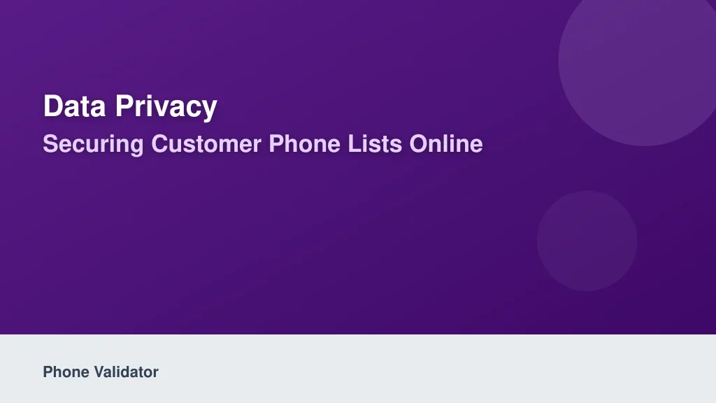 Data Privacy: Securing Customer Phone Lists Online