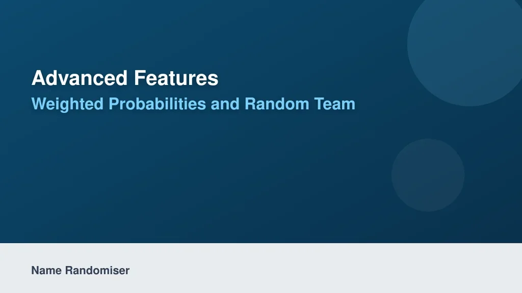 Advanced Features: Weighted Probabilities and Random Team Generators