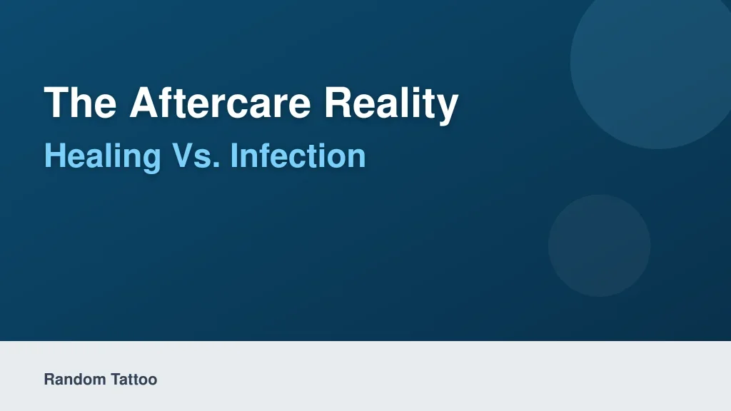 The Aftercare Reality: Healing vs. Infection