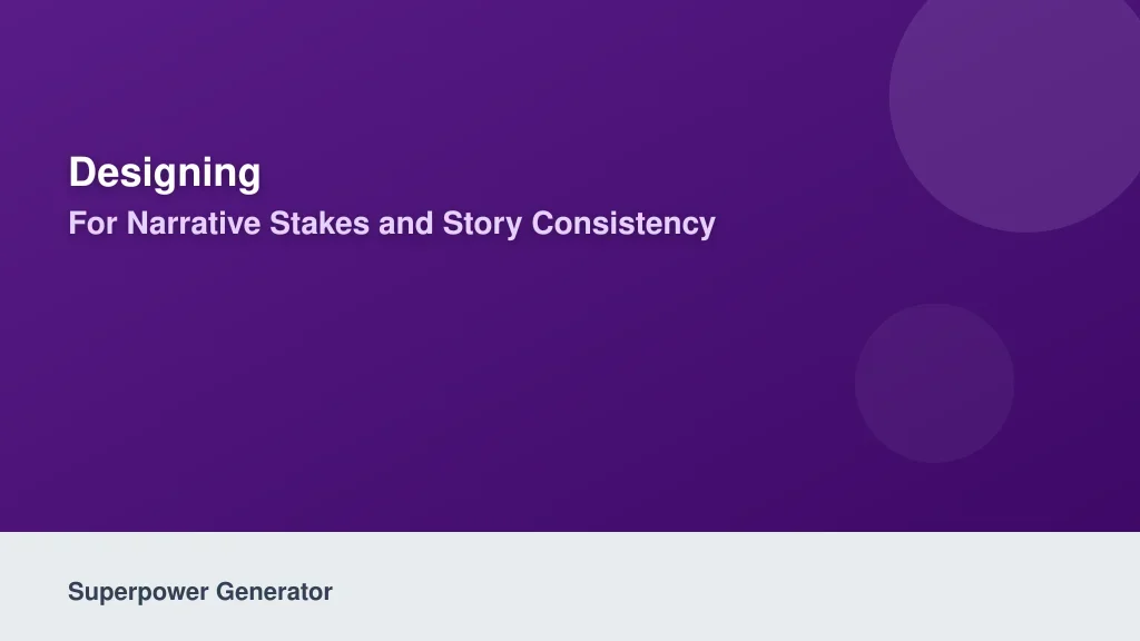 Designing for Narrative Stakes and Story Consistency