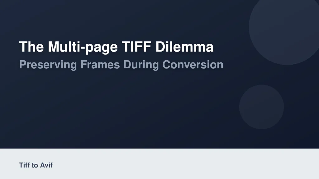 The Multi-Page TIFF Dilemma: Preserving Frames During Conversion