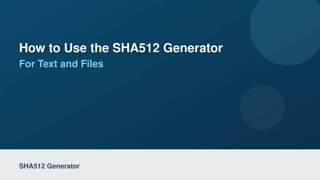 How to Use the SHA512 Generator for Text and Files