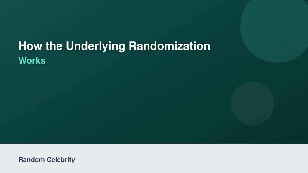 How the Underlying Randomization Works
