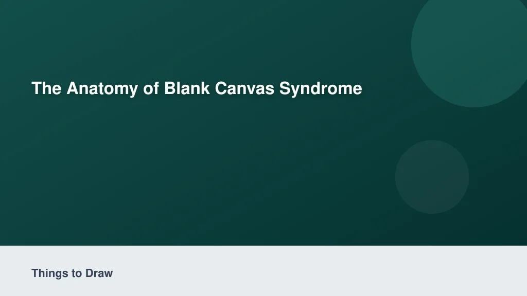 The Anatomy of Blank Canvas Syndrome