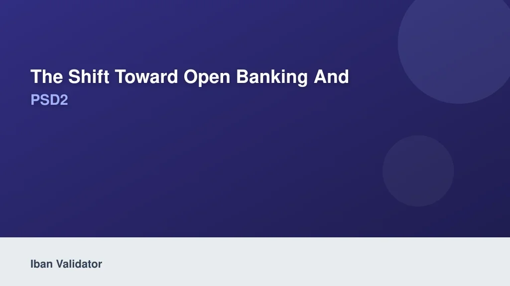 The Shift Toward Open Banking and PSD2