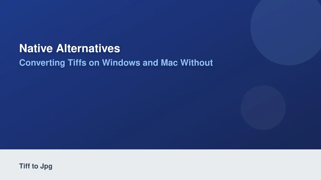 Native Alternatives: Converting TIFFs on Windows and Mac Without Third-Party Apps