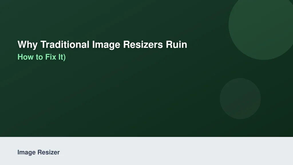 Why Traditional Image Resizers Ruin Quality (And How to Fix It)