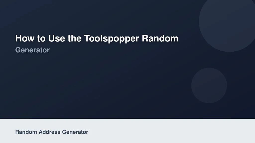 How to Use the ToolsPopper Random Address Generator