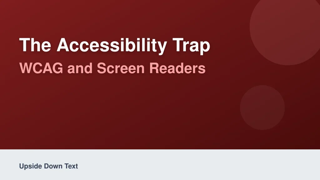 The Accessibility Trap: WCAG and Screen Readers