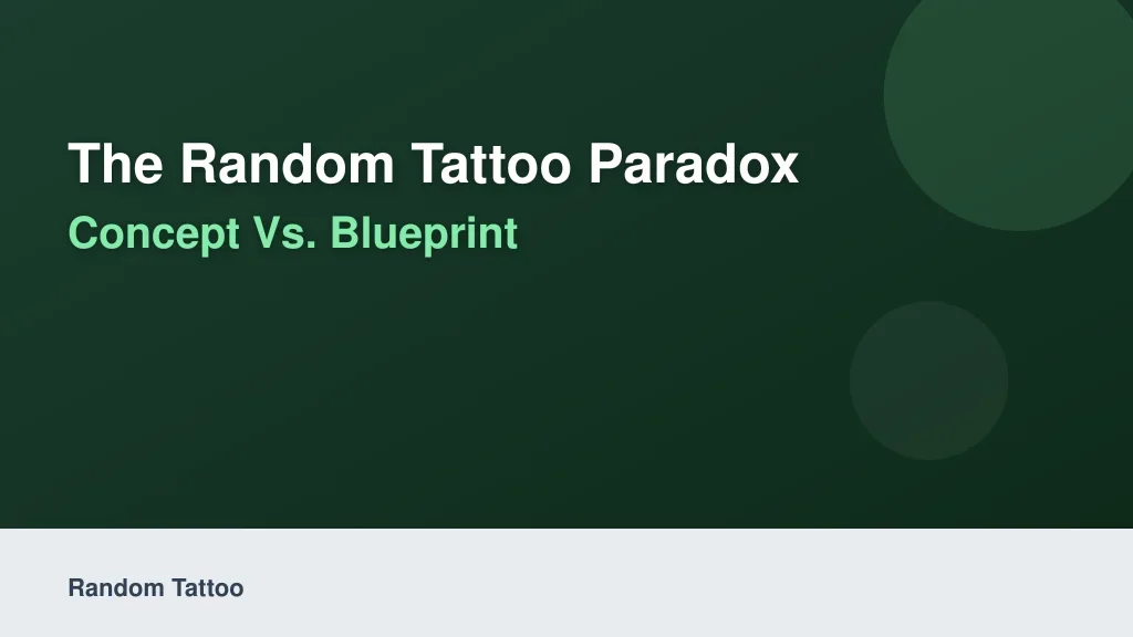 The Random Tattoo Paradox: Concept vs. Blueprint