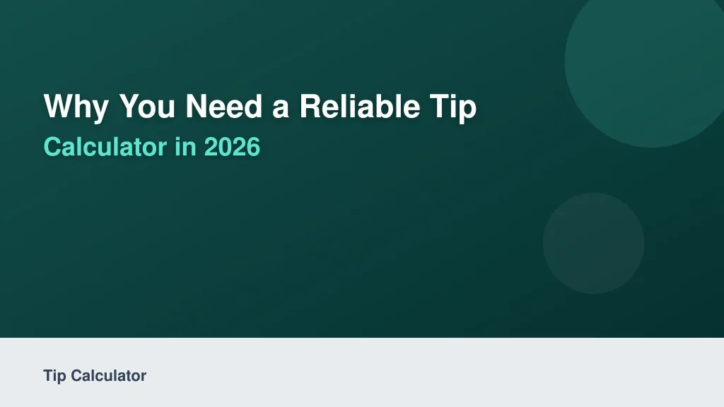 Why You Need a Reliable Tip Calculator in 2026