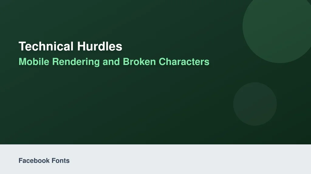 Technical Hurdles: Mobile Rendering and Broken Characters