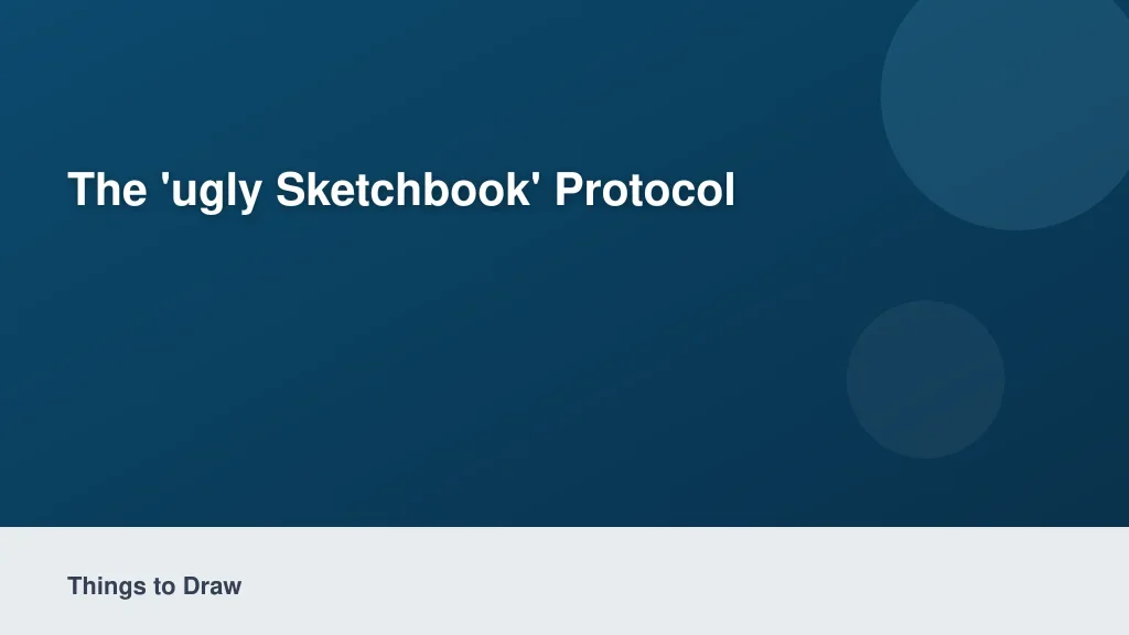 The 'Ugly Sketchbook' Protocol