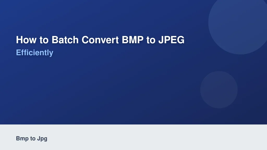 How to Batch Convert BMP to JPEG Efficiently